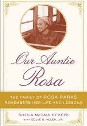 Our Auntie Rosa: Remembering the Life and Lessons of the Real Rosa Parks (Sheila McCauley Keys)