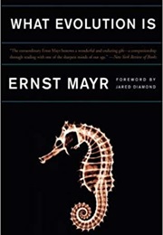 What Evolution Is (Ernst Mayr)