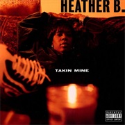 Heather B - Takin Mine