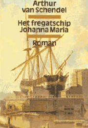 Het Fregatschip Johanna Maria (Arthur Van Schendel)
