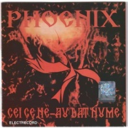 Phoenix - Cei Ce Ne-Au Dat Nume