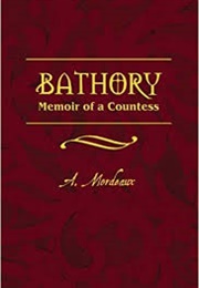 Bathory: Memoir of a Countess (A. Mordeaux)
