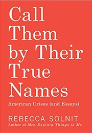 Call Them by Their True Names (Rebecca Solnit)