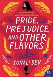 Pride, Prejudice, and Other Flavors (Sonali Dev)