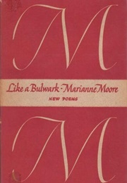 Like a Bulwark (Marianne Moore)