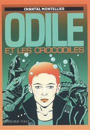 Odille and the Crocodiles (Chantal Montellier)