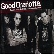 Dance Floor Anthem (I Don't Want to Be in Love) - Good Charlotte