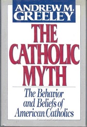 The Catholic Myth (Andrew M. Greeley)
