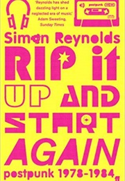 Rip It Up and Start Again: Post-Punk 1978-1984 (Simon Reynolds)