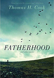 Fatherhood and Other Stories (Thomas H. Cook)