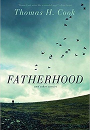 Fatherhood and Other Stories (Thomas H. Cook)