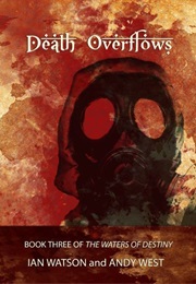 The Waters of Destiny: Death Overflows (Ian Watson & Andy West)