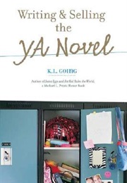 Writing and Selling the YA Novel (K. L. Going)