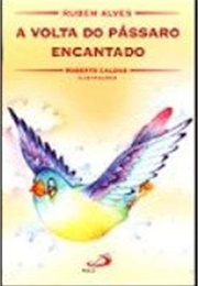 A Volta Do Pássaro Encantado (Rubem Alves)