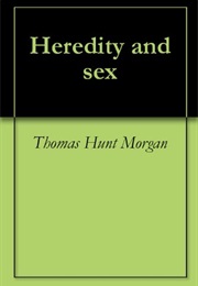 Heredity and Sex (Thomas Hunt Morgan)