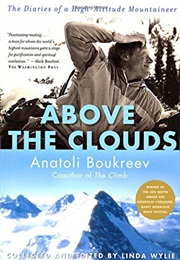 Above the Clouds: The Diaries of a High-Altitude Mountaineer (Anatoli Boukreev)
