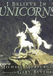 I Believe in Unicorns (Michael Morpurgo)