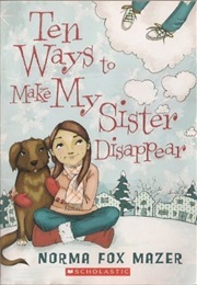 Ten Ways to Make My Sister Disappear (Norma Fox Mazer)