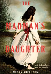 The Madman&#39;s Daughter (Megan Shepherd)