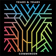 Years & Years - Communion (2015)