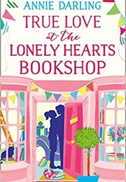 True Love at the Lonely Hearts Bookshop (Annie Darling)