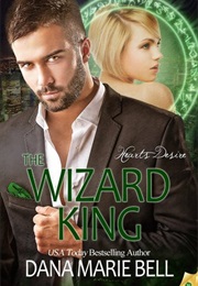 The Wizard King (Dana Marie Bell)