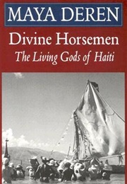 Divine Horsemen: The Living Gods of Haiti (Maya Deren)
