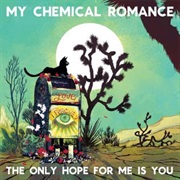 The Only Hope for Me Is You - My Chemical Romance