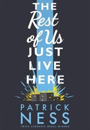 The Rest of Us Live Here (Patrick Ness)