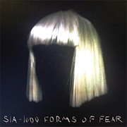 87. Sia - 1000 Forms of Fear