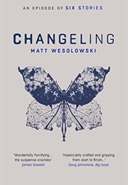 Changeling (Matt Wesolowski)