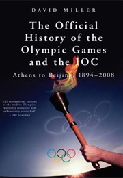 The Official History of the Olympic Games and the IOC (David Miller)
