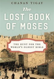 The Lost Book of Moses: The Hunt for the World's Oldest Bible (Chanan Tigay)