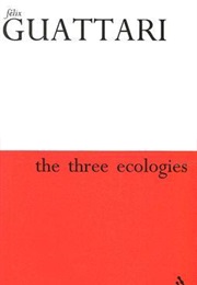 The Three Ecologies (Felix Guattari)