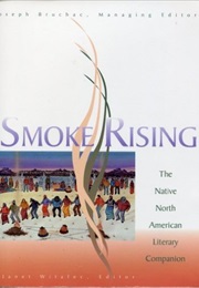 Smoke Rising: The Native North American Literary Companion (Joseph Bruchac Et. Al - Editor)