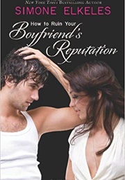 How to Ruin Your Boyfriends Reputation (Simone Elkeles)