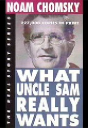 What Uncle Sam Really Wants (Noam Chomsky)