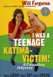 I Was a Teenage Katima-Victim (Will Ferguson)