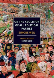 On the Abolition of All Political Parties (Simone Weil)