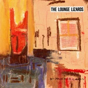 The Lounge Lizards - No Pain for Cakes