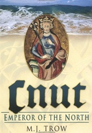 Cnut: Emperor of the North (M J Trow)