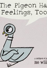 The Pigeon Has Feelings (Mo Willems)