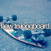Learn How to Longboard