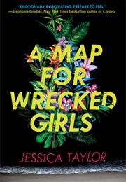 A Map for Wrecked Girls (Jessica Taylor)