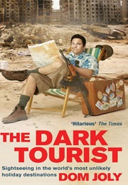 The Dark Tourist (Dom Joly)