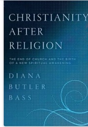Christianity After Religion (Diane Butler Bass)