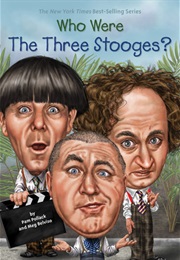 Who Were the Three Stooges? (Pam Pollack)