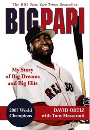 Big Papi: My Story of Big Dreams and Big Hits (David Ortiz)