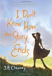 I Don't Know How the Story Ends (J.B. Cheaney)