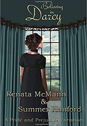 Believing in Darcy: A Pride and Prejudice Variation (Renata McMann,  Summer Hanford)